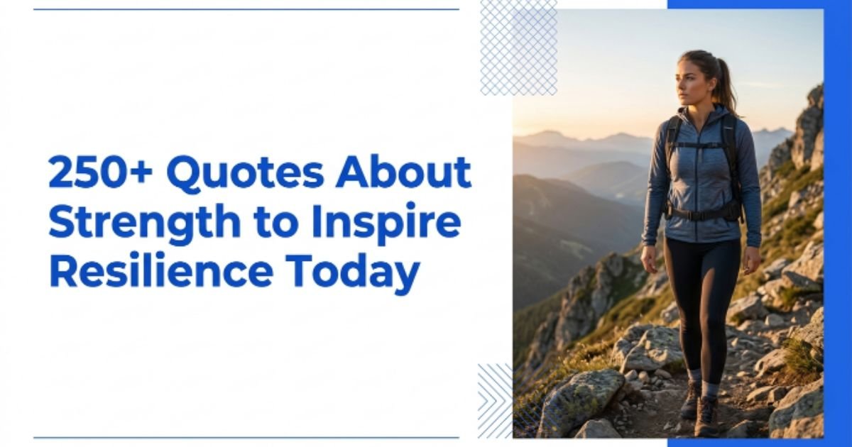 250+ Quotes About Strength to Inspire Resilience Today