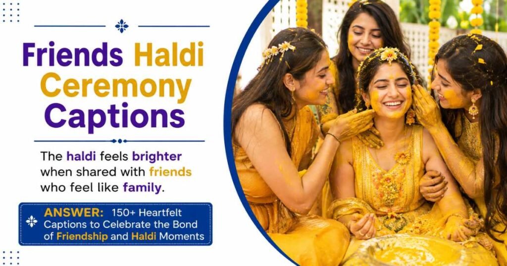 Friends Haldi Ceremony Captions