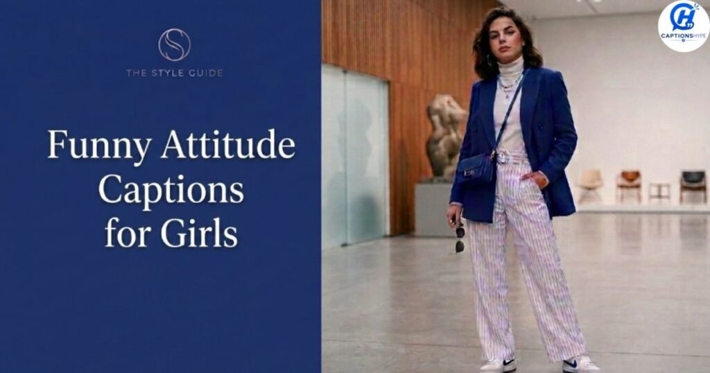 Funny Attitude Captions for Girls