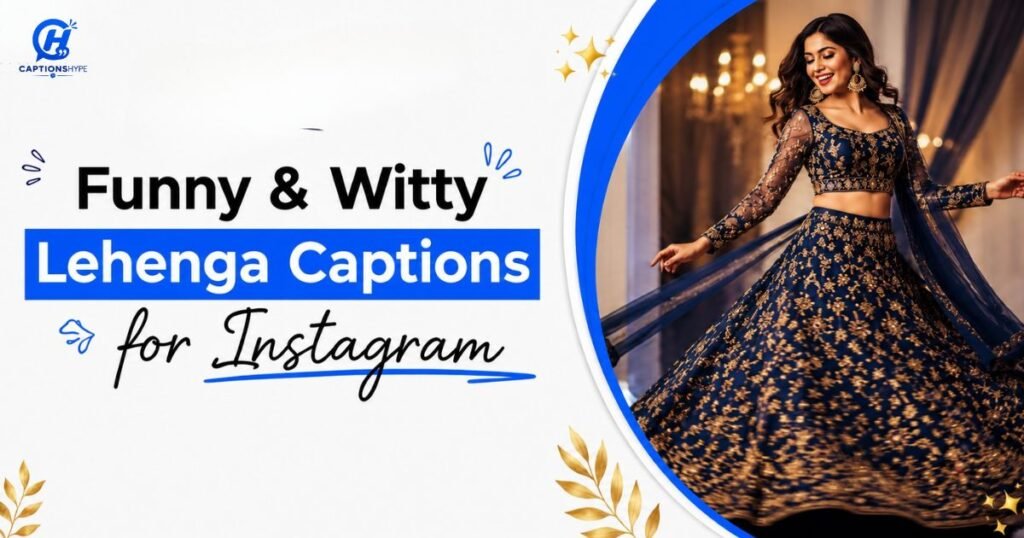 Funny & Witty Lehenga Captions for Instagram