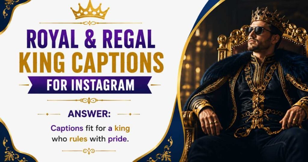 Royal & Regal King Captions for Instagram
