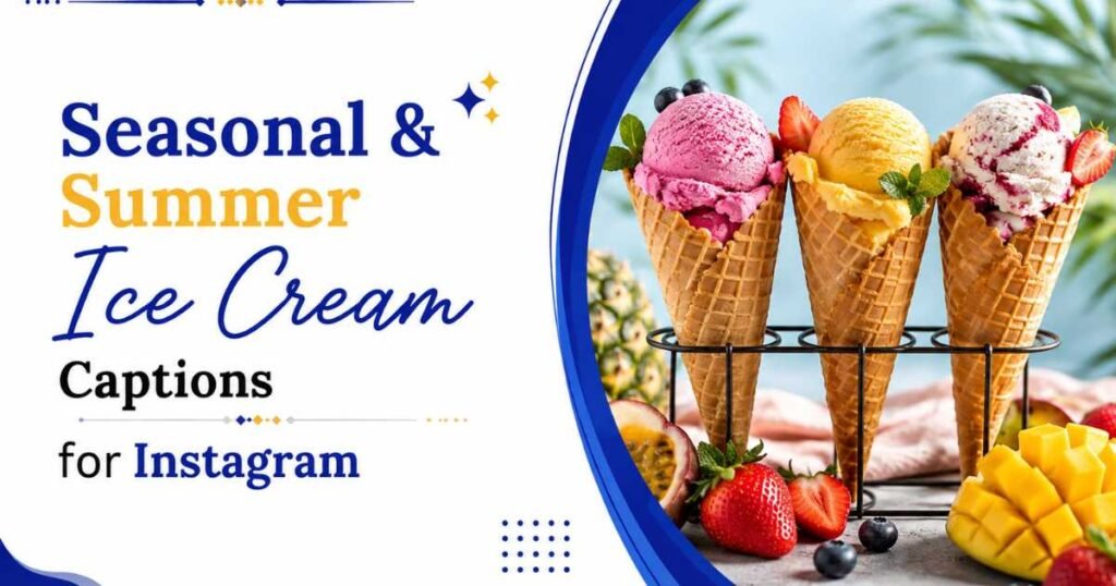 Seasonal & Summer Ice Cream Captions