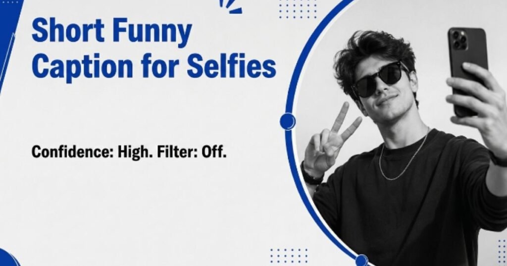 Short Funny Captions for Selfies